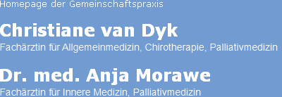 Gemeinschaftspraxis Christiane van Dyk, Fachrztin fr Allgemeinmedizin, Chirotherapie und Dr. med. Anja Morawe, Fachrztin fr Innere Medizin, Palliativmedizin